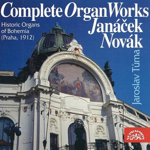Jaroslav Tuma - Janáček, Novák: Complete Organ Works (1997)