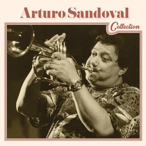 Arturo Sandoval - Arturo Sandoval Collection (2014)