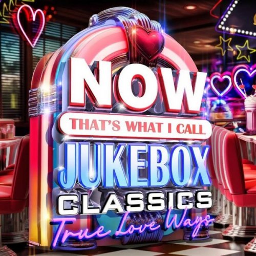 VA - Now That’s What I Call Jukebox Classics - True Love Ways! (2025)