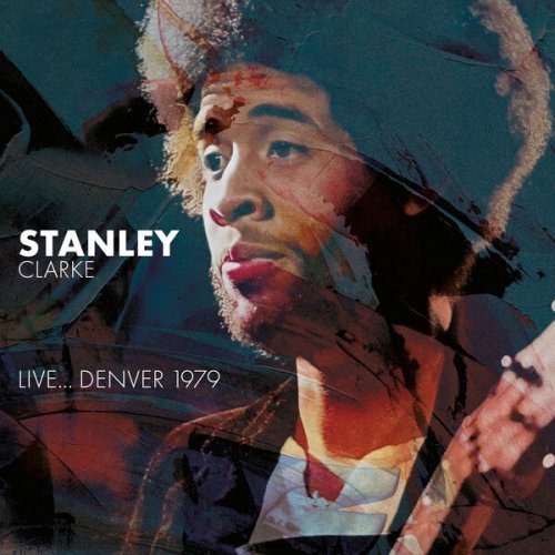 Stanley Clarke - Live... Denver 1979 (2025)