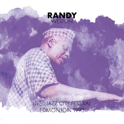 Randy Weston - Live... Jazz City Festival, Edmonton 1993 (2025)