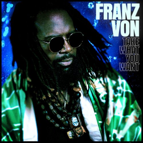 Franz Von - Take What You Want (2025)