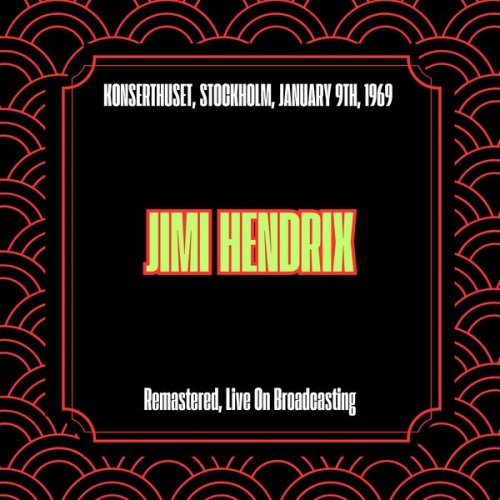 Jimi Hendrix - Konserthuset, Stockholm, January 9th, 1969 (Remastered, Live On Broadcasting) (2025)