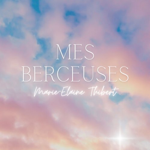 Marie-Élaine Thibert - Mes Berceuses (2015) Hi-Res