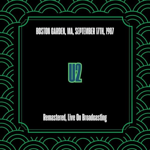 U2 - Boston Garden, Ma, September 17th, 1987 (Remastered, Live On Broadcasting) (2025)