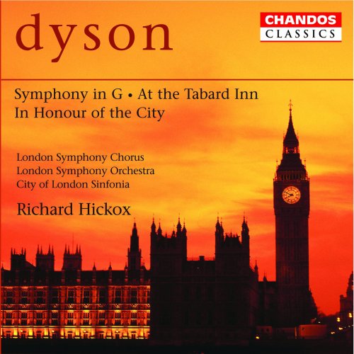Richard Hickox, London Symphony Orchestra, City Of London Sinfonia, London Symphony Chorus - Dyson: Symphony in G, At the Tabard Inn & In Honour of the City (1997)