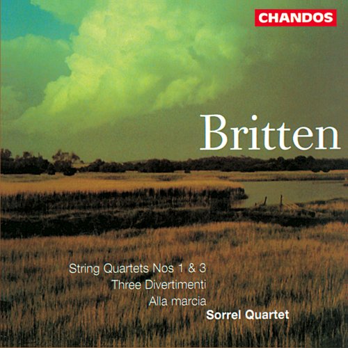 Sorrel Quartet - Britten: String Quartet No. 1, String Quartet No. 3, Alla marcia & Three Divertimenti (1996)