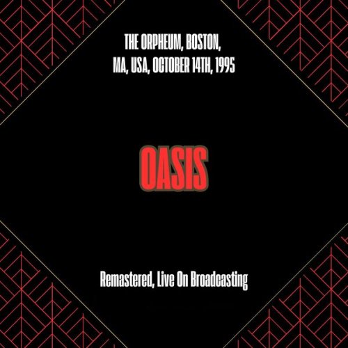 Oasis - The Orpheum, Boston, Ma, Usa, October 14th, 1995 (Remastered, Live On Broadcasting) (2025)