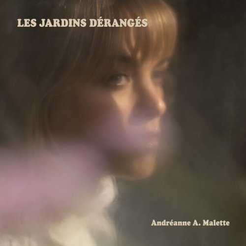 Andréanne A. Malette - Les jardins dérangés (2024) Hi-Res