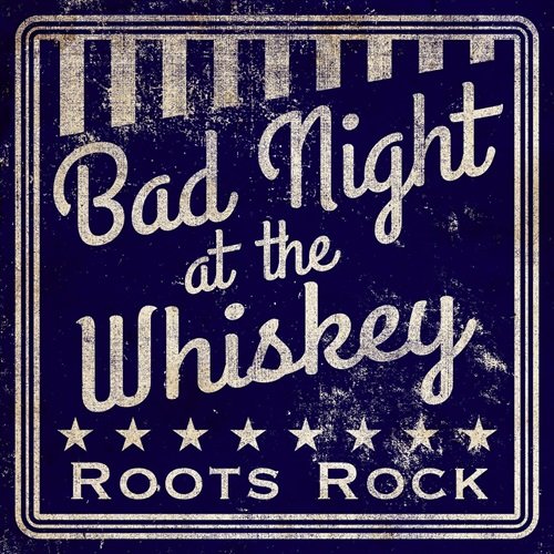 Various Artists - Bad Night at the Whiskey: Roots Rock (2020)