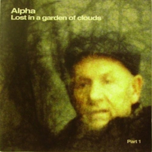 Alpha - Lost in a Garden of Clouds 1-2 (2004/2006)