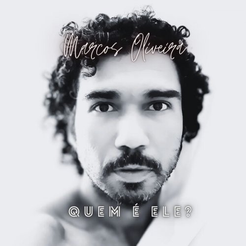 Marcos Oliveira - Quem É Ele? (2025) Hi-Res
