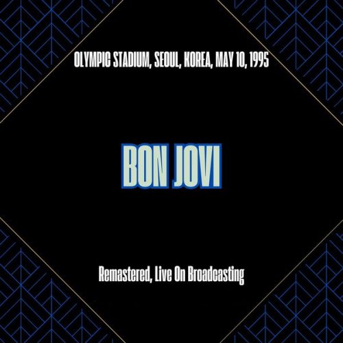 Bon Jovi - Olympic Stadium, Seoul, Korea, May 10, 1995 (Remastered, Live On Broadcasting) (2025)