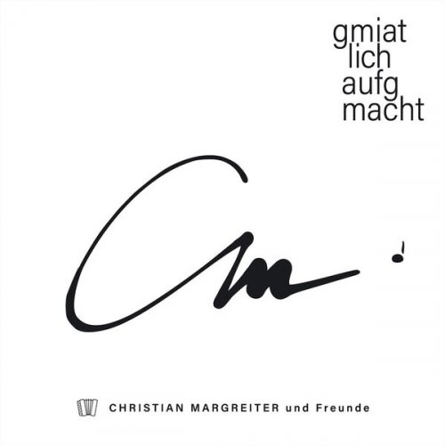 Christian Margreiter und Freunde - Gmiatlich aufgmacht (2024/2025)