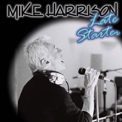 Mike Harrison - Late Starter (2006)
