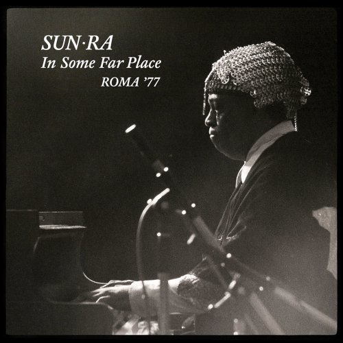 Sun Ra Arkestra - In Some Far Place: Roma 1977 (2016)