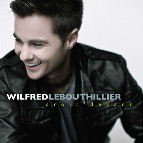 Wilfred LeBouthillier - Droit devant (2009)