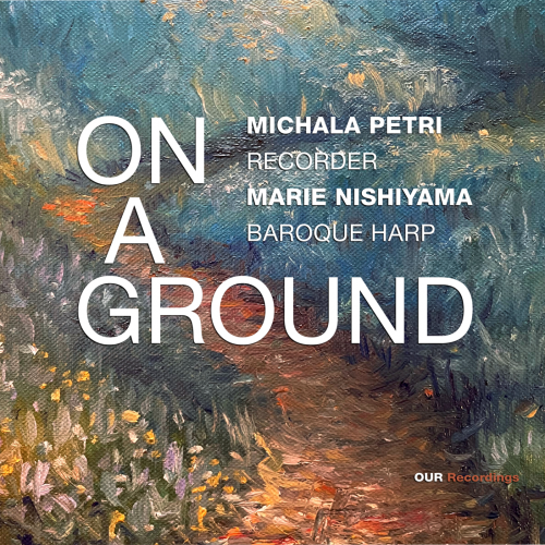 Michala Petri, Marie Nishiyama - On a Ground (2025) [Hi-Res]
