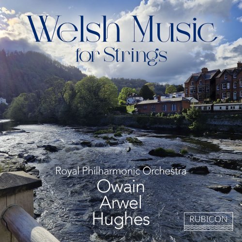 Royal Philharmonic Orchestra & Owain Arwel Hughes - Welsh Music for Strings (2025) [Hi-Res]