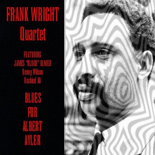 Frank Wright Quartet - Blues For Albert Ayler (2012)
