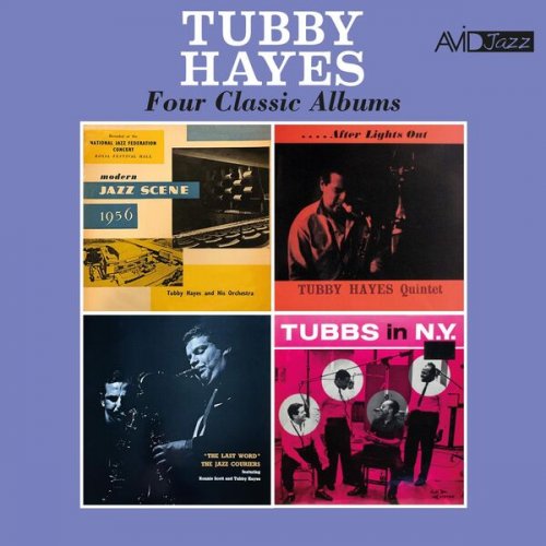 Tubby Hayes - Four Classic Albums Plus (Modern Jazz Scene / After Lights Out / The Last Word / Tubbs in N.Y.) (2024 Digitally Remastered) (2024)