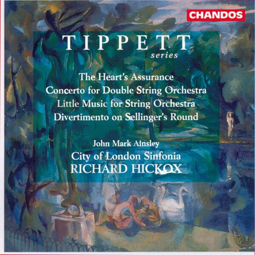Sir Michael Tippett, Richard Hickox, City Of London Sinfonia, John Mark Ainsley - Tippett: Concerto For Double String Orchestra and other Orchestral Works (1995)