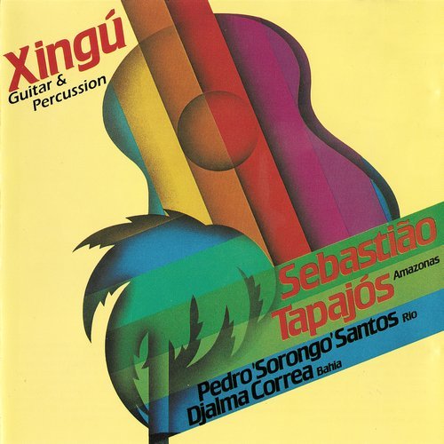 Sebastiao Tapajos, Pedro "Sorongo" Santos, Djalma Correa - Xingu: Guitar & Percussion (1992)