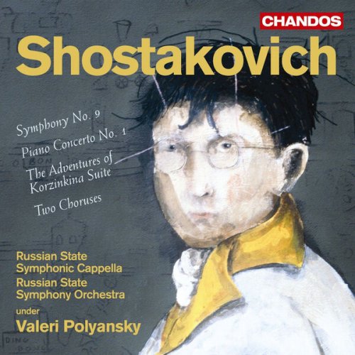 Valeri Kuzmich Polyansky, Russian State Symphony Orchestra - Shostakovich: Symphony No. 9, Two Choruses, Concerto No. 1 & The Adventures of Korzinkina (2006)