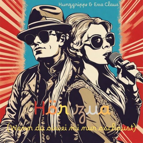 Hunzgrippe, Eva Claus - Hör zua (Wenn du oiwei mi nur oschaust) (2024) Hi-Res