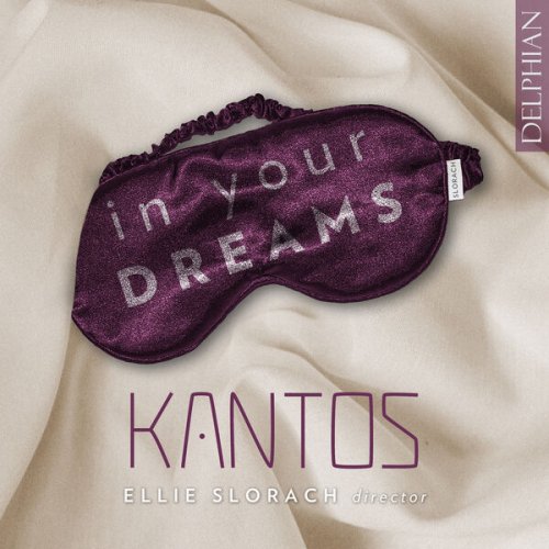 Kantos Chamber Choir, Ellie Slorach - In Your Dreams (2025) [Hi-Res]