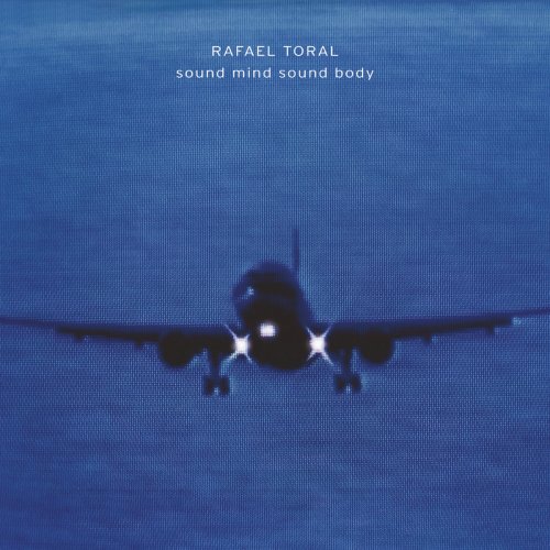 Rafael Toral - Sound Mind Sound Body (2025 Edition) (2025) [Hi-Res]
