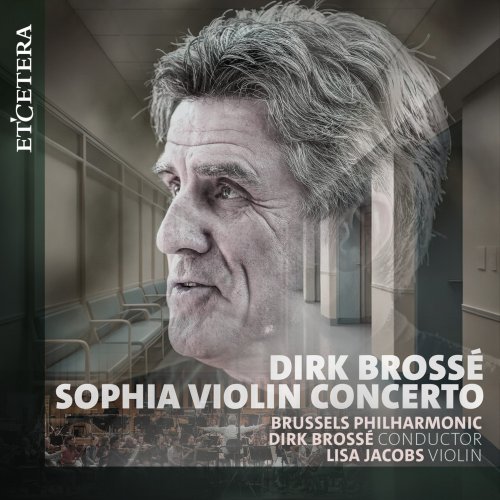 Dirk Brossé, Brussels Philharmonic & Lisa Jacobs - Brossé: Sophia Violin Concerto (2025) Hi-Res