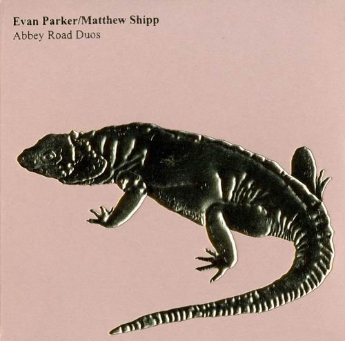 Evan Parker / Matthew Shipp -  Abbey Road Duos (2007)