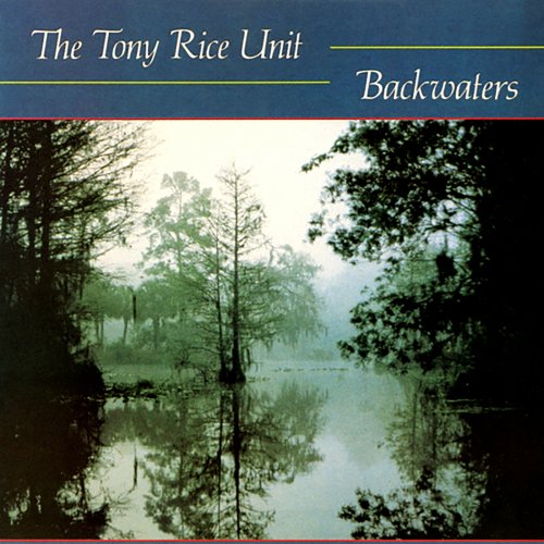The Tony Rice Unit - Backwaters (Remastered 2025) (1982) [Hi-Res]
