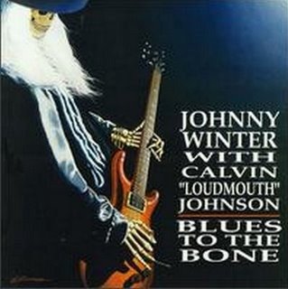 Johnny Winter with Calvin 'Loudmouth' Johnson - Blues To The Bone (1995)