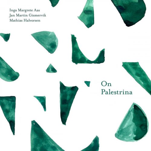 Inga Margrete Aas, Jan Martin Gismervik, Mathias Halvorsen - On Palestrina (2025) [Hi-Res]