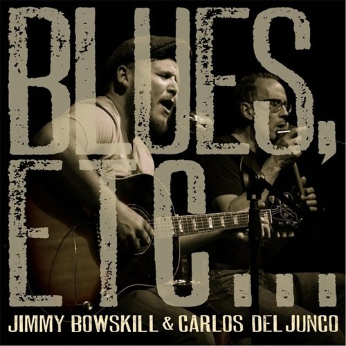 Carlos Del Junco & Jimmy Bowskill - Blues Etc... (2017)