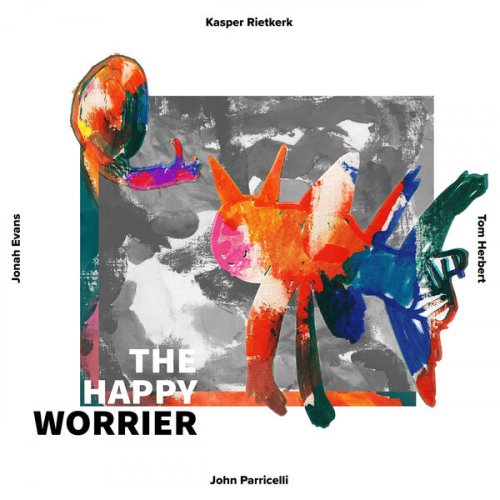 Kasper Rietkerk featuring John Parricelli, Tom Herbert and Jonah Evans - The Happy Worrier (2025) [Hi-Res]