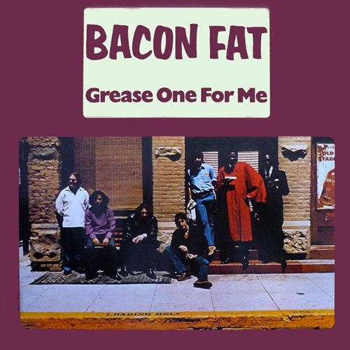 Bacon Fat - Grease One for Me (1970)