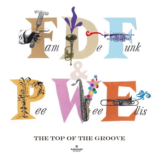 Fam De Funk & Pee Wee Ellis - The Top of the Groove (2015)