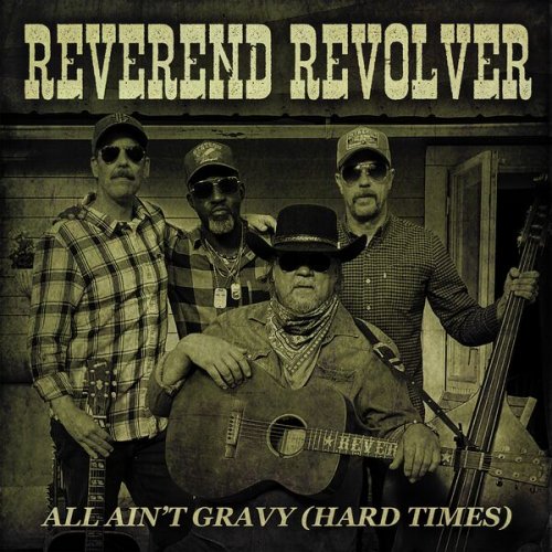 Reverend Revolver - All Ain't Gravy (Hard Times) (2025)