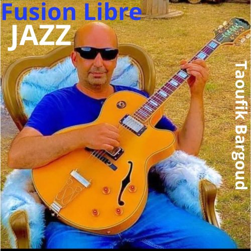 Taoufik Bargoud - Fusion Libre (2025)