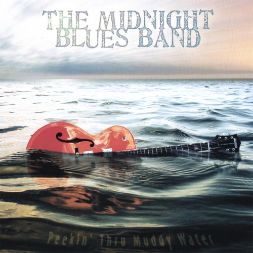 The Midnight Blues Band - Peekin' Thru Muddy Water (2007)