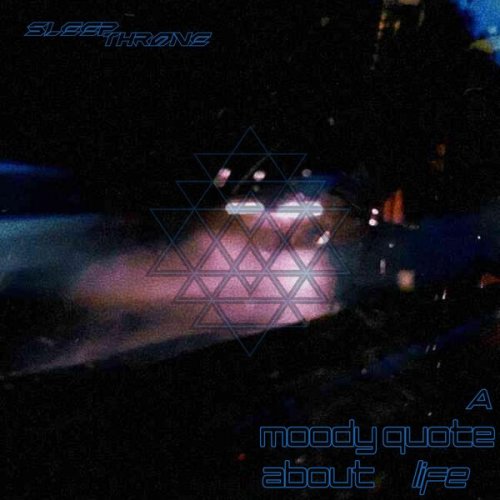 Sleep Throne - A Moody Quote About Life (2025) Hi-Res