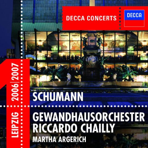Martha Argerich, Gewandhausorchester Leipzig, Riccardo Chailly - Schumann: Piano Concerto / Symphony No.4 (2006)