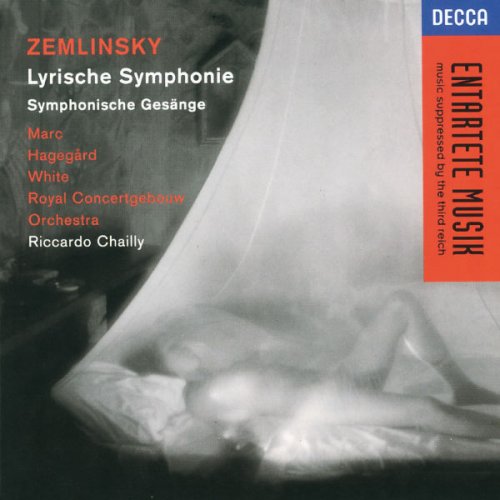 Alessandra Marc, Hakan Hagegard, Willard White, Royal Concertgebouw Orchestra, Riccardo Chailly - Zemlinsky: Lyric Symphony; Sinfonische Gesänge (1997)