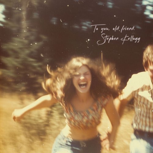 Stephen Kellogg - To you, old friend. (2025)