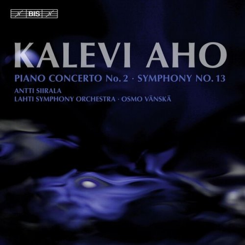 Osmo Vänskä, Lahti Symphony Orchestra - Aho: Piano Concerto No. 2 - Symphony No. 13 (2010) [Hi-Res]