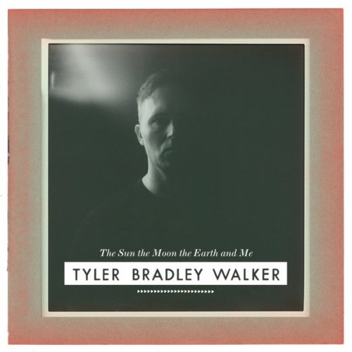 Tyler Bradley Walker - The Sun The Moon The Earth And Me (2025) [Hi-Res]