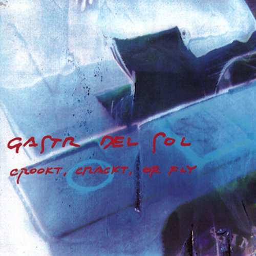 Gastr del Sol - Crookt, Crackt, or Fly (1994)